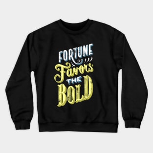 Fortune Favors the Bold - Make Your Own Luck - Vintage Typography Crewneck Sweatshirt